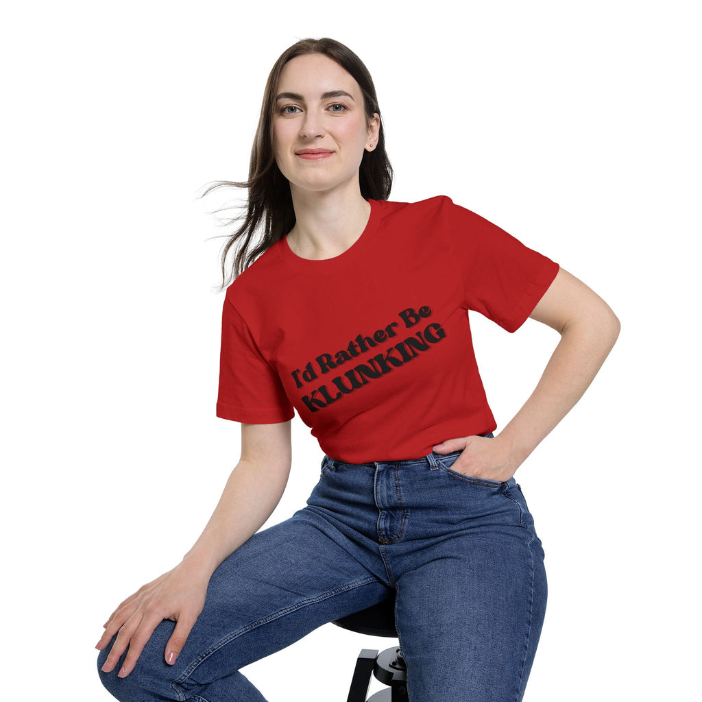 I'd Rather Be Klunking Tee, Gift for Adventurers, Casual Wear, Unique Statement Shirt, USA-Made Tee