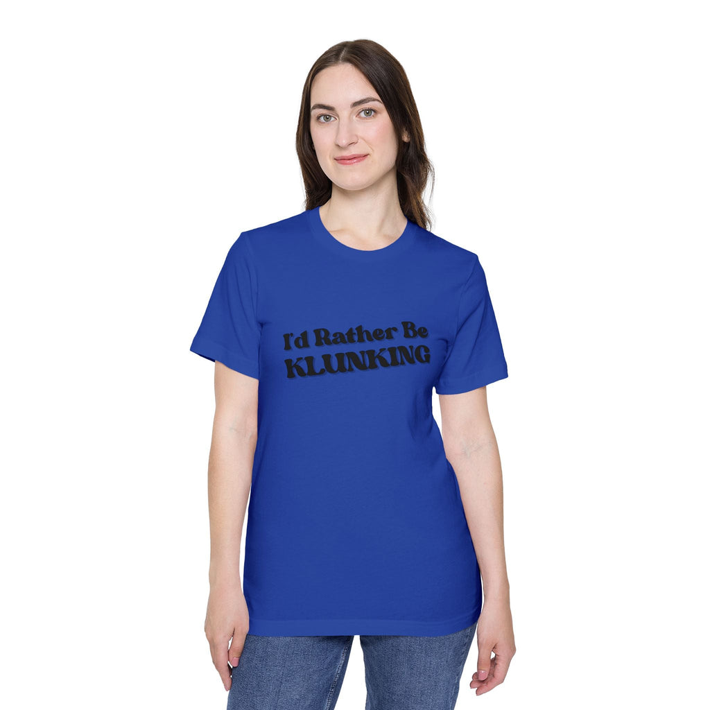 I'd Rather Be Klunking Tee, Gift for Adventurers, Casual Wear, Unique Statement Shirt, USA-Made Tee