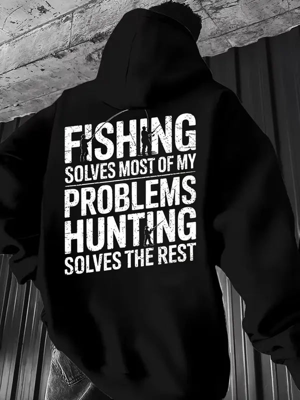 Fishing Solves Most of My Problems Hunting Solves The Rest Hoodie