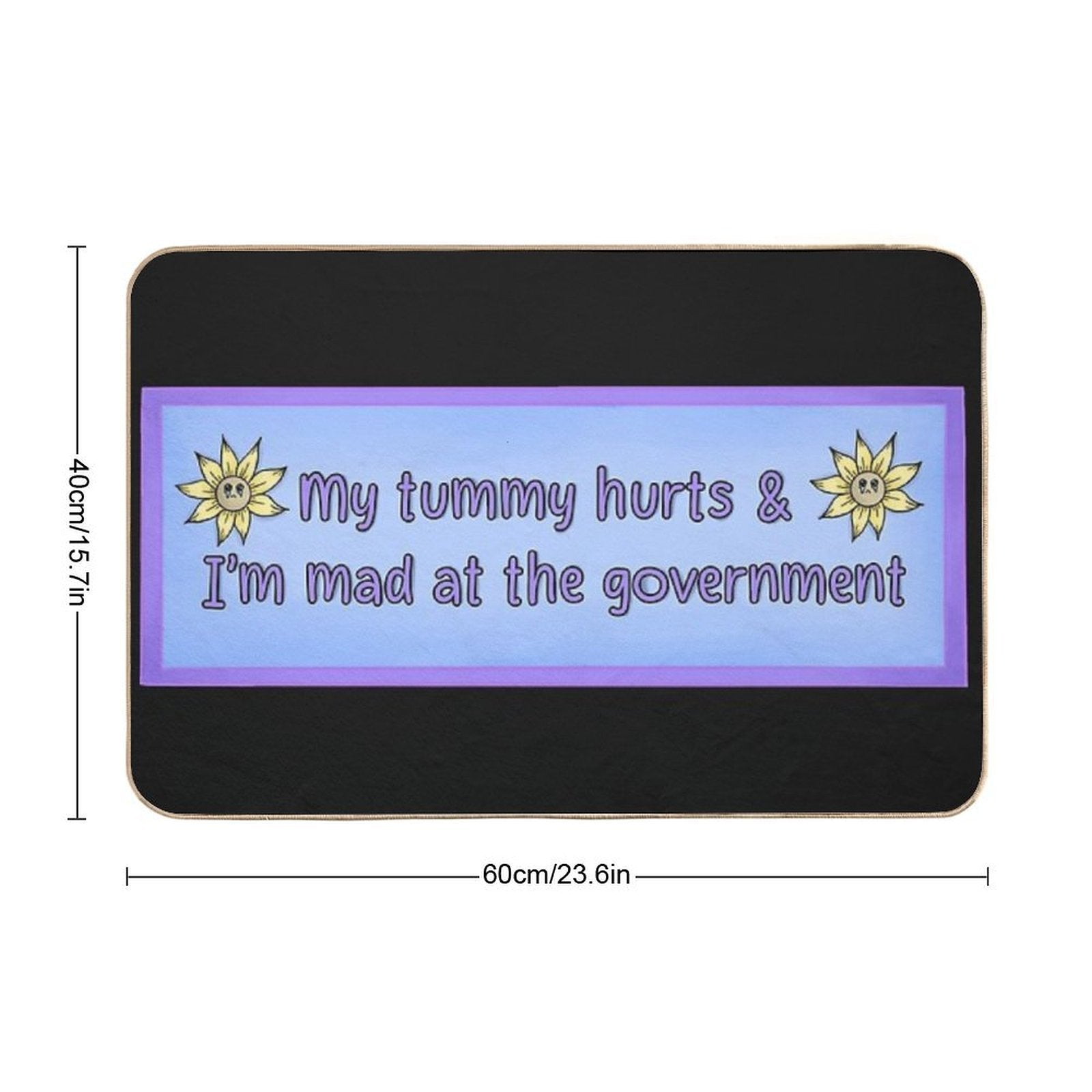 My Tummy Is Upset And I’m Mad at The Government  Odorless Bath Mat