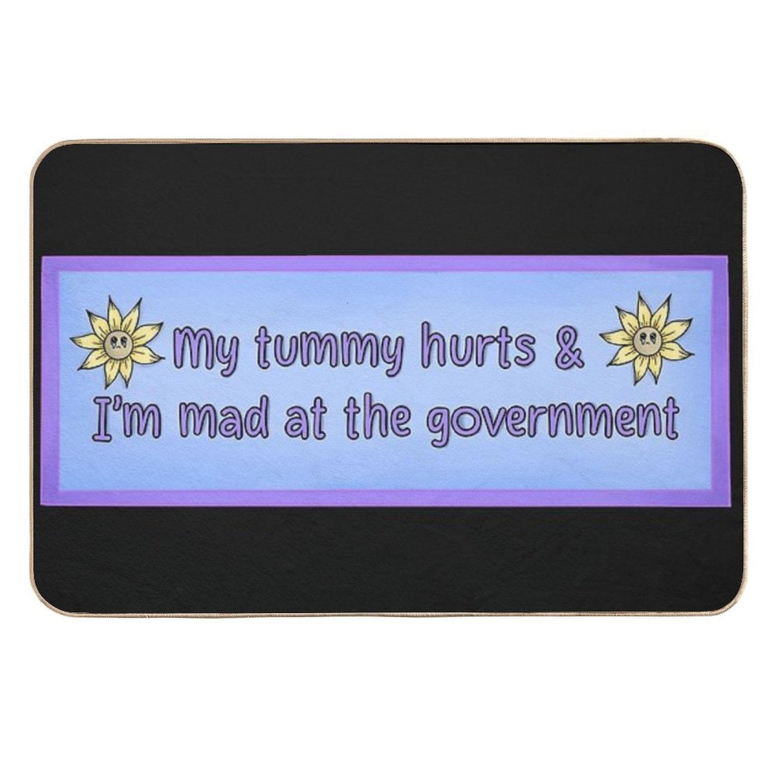 My Tummy Is Upset And I’m Mad at The Government  Odorless Bath Mat