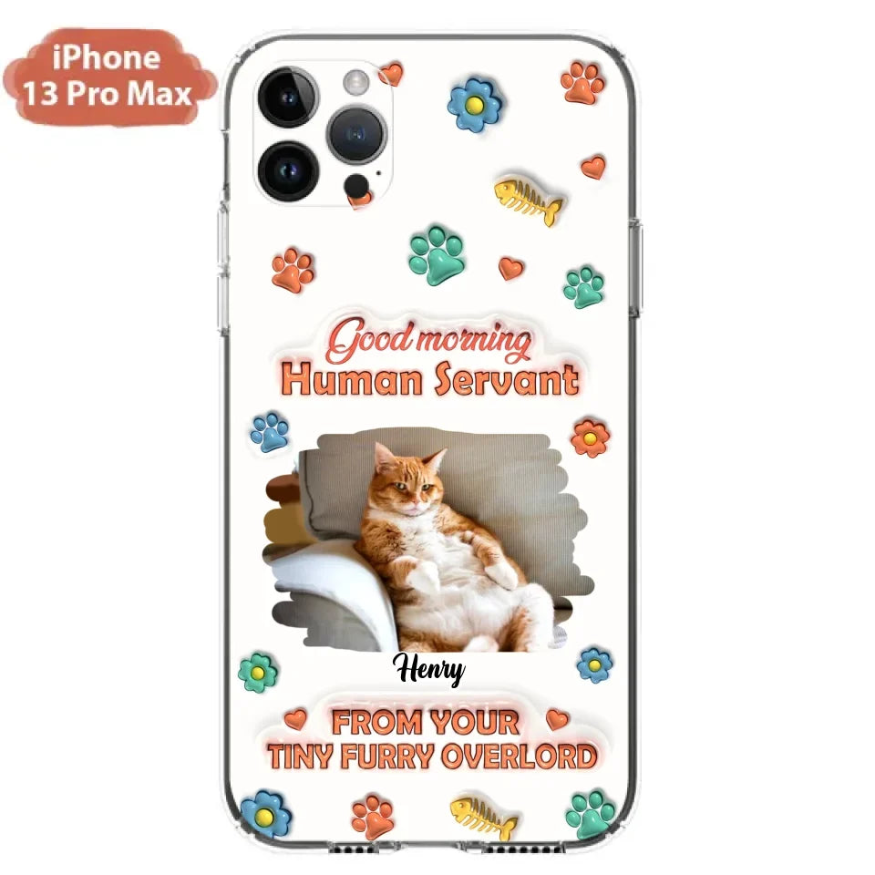 Personalized Pet Phone Case - Gift Idea For Dog/Cat Lover - Upload Photo - Good Morning Human Servant - iPhone And Samsung