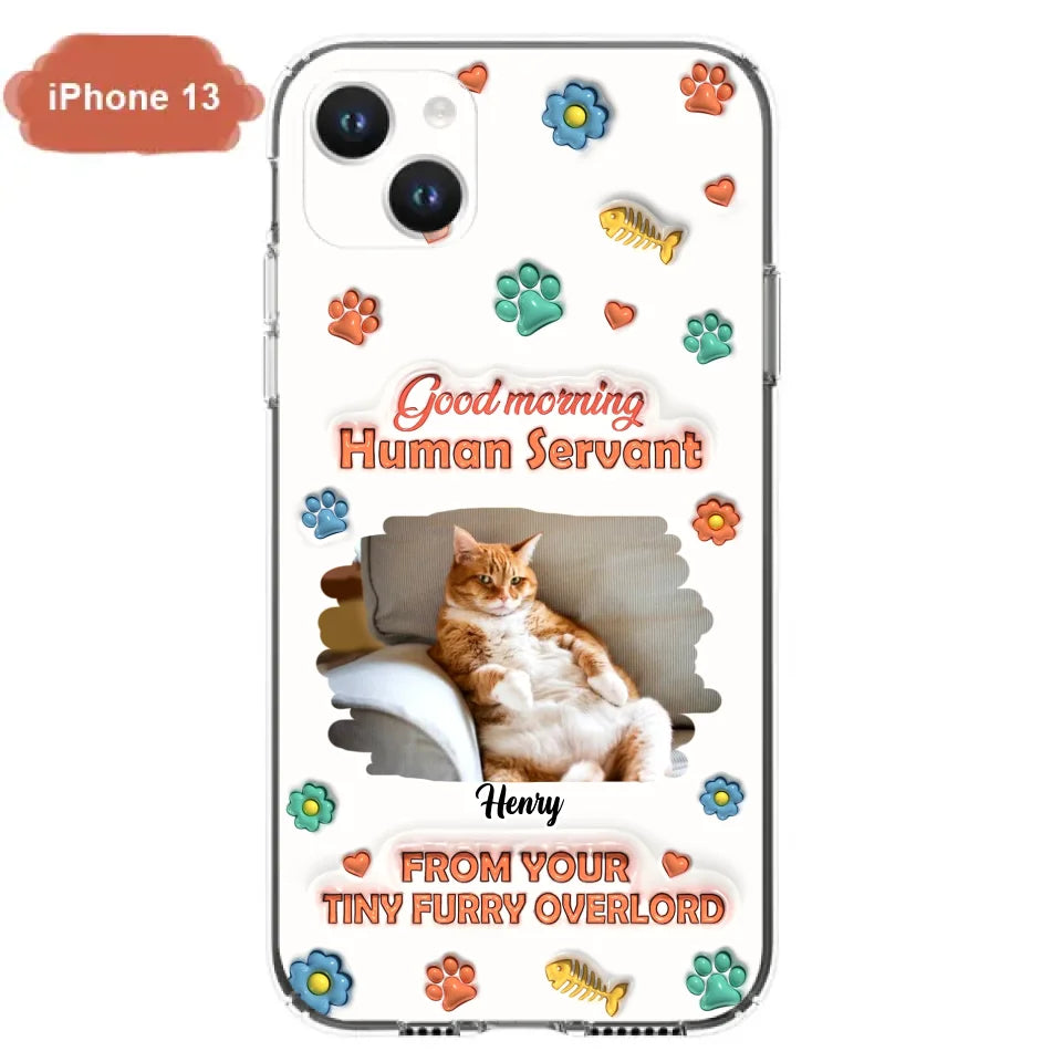 Personalized Pet Phone Case - Gift Idea For Dog/Cat Lover - Upload Photo - Good Morning Human Servant - iPhone And Samsung