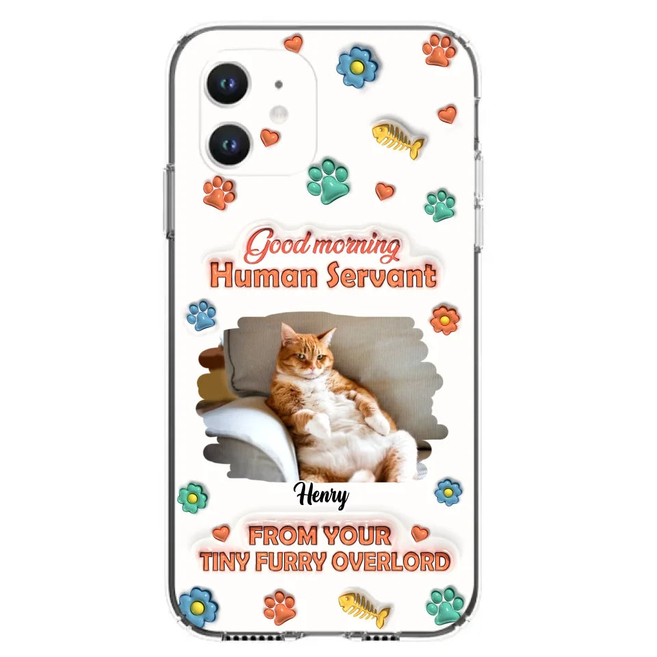 Personalized Pet Phone Case - Gift Idea For Dog/Cat Lover - Upload Photo - Good Morning Human Servant - iPhone And Samsung