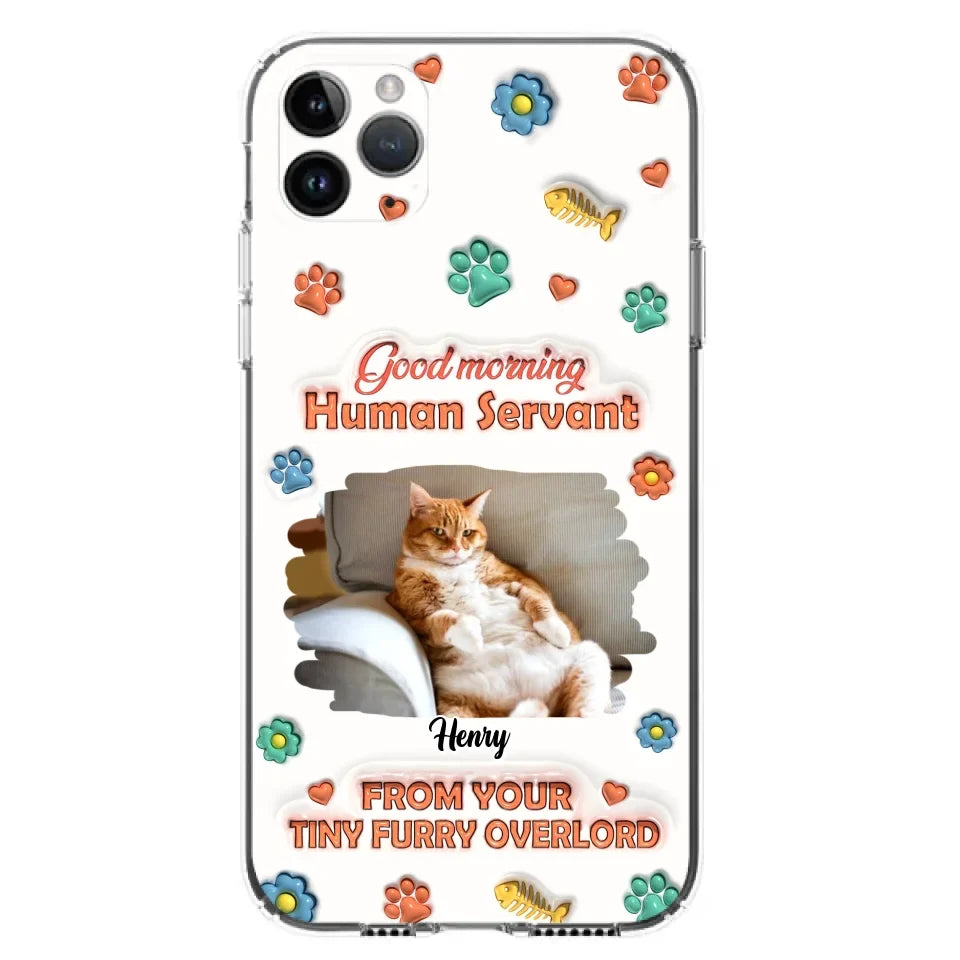 Personalized Pet Phone Case - Gift Idea For Dog/Cat Lover - Upload Photo - Good Morning Human Servant - iPhone And Samsung