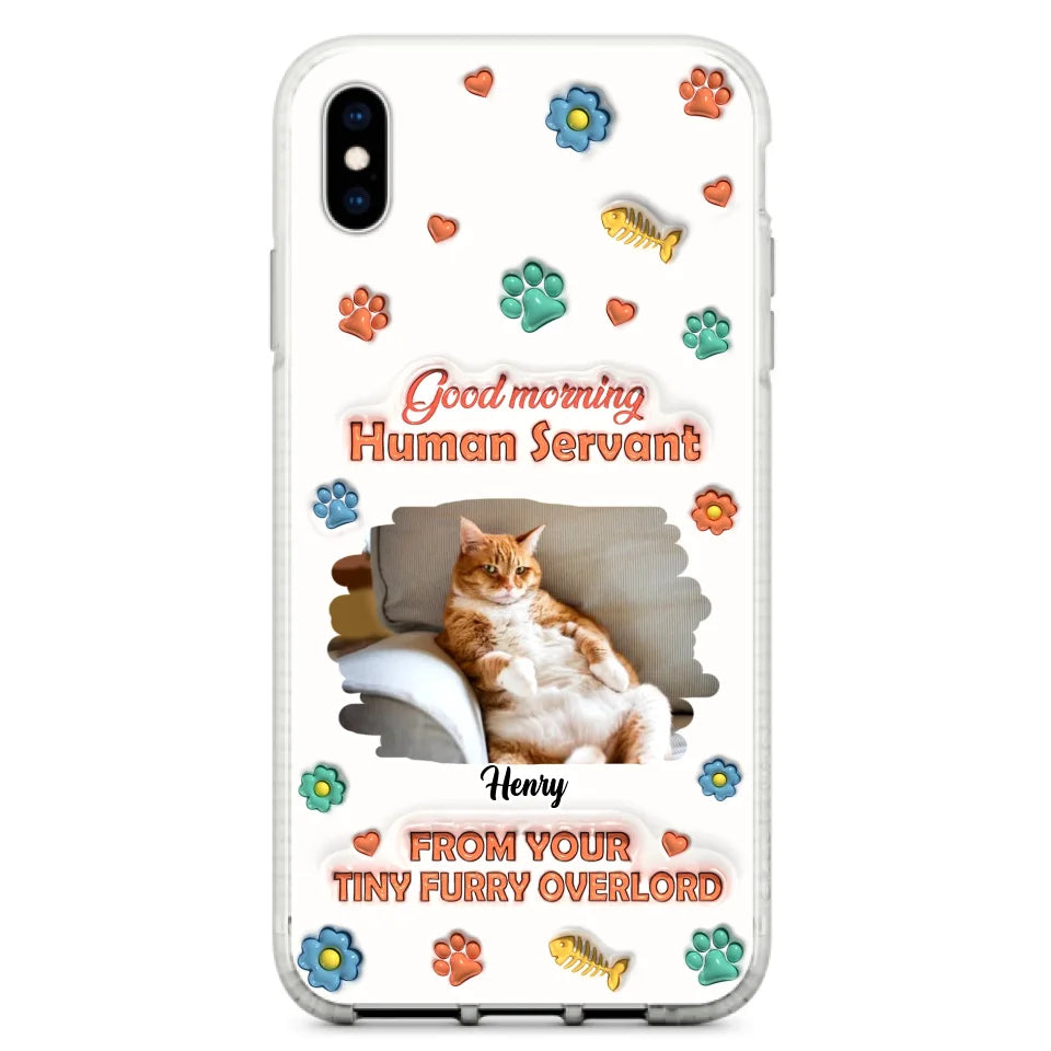 Personalized Pet Phone Case - Gift Idea For Dog/Cat Lover - Upload Photo - Good Morning Human Servant - iPhone And Samsung