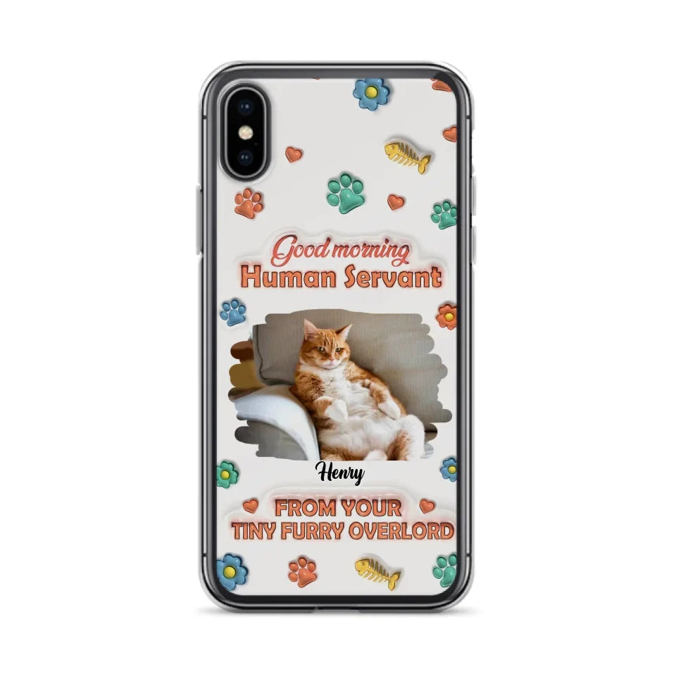 Personalized Pet Phone Case - Gift Idea For Dog/Cat Lover - Upload Photo - Good Morning Human Servant - iPhone And Samsung