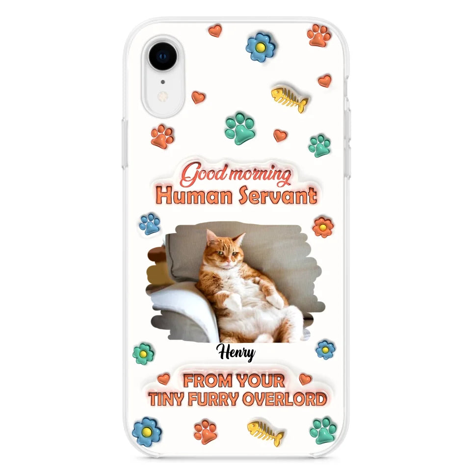 Personalized Pet Phone Case - Gift Idea For Dog/Cat Lover - Upload Photo - Good Morning Human Servant - iPhone And Samsung