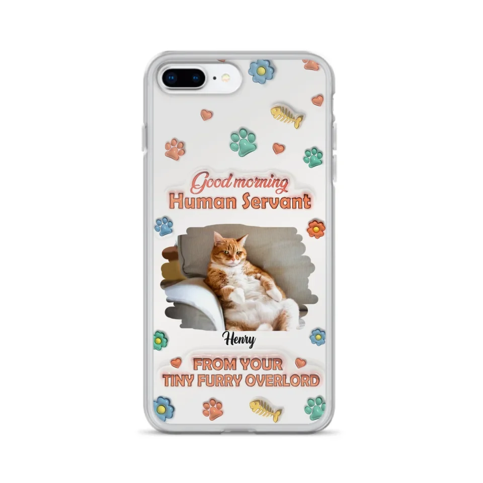Personalized Pet Phone Case - Gift Idea For Dog/Cat Lover - Upload Photo - Good Morning Human Servant - iPhone And Samsung