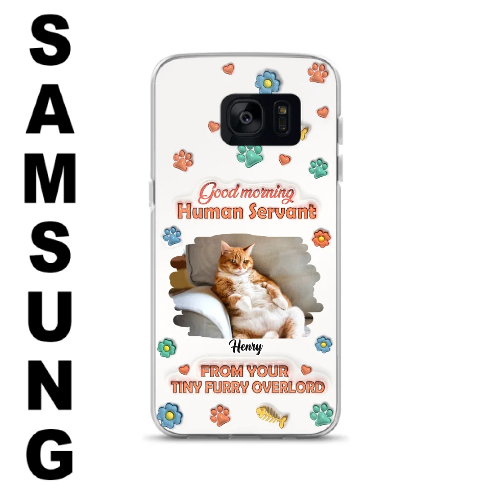 Personalized Pet Phone Case - Gift Idea For Dog/Cat Lover - Upload Photo - Good Morning Human Servant - iPhone And Samsung