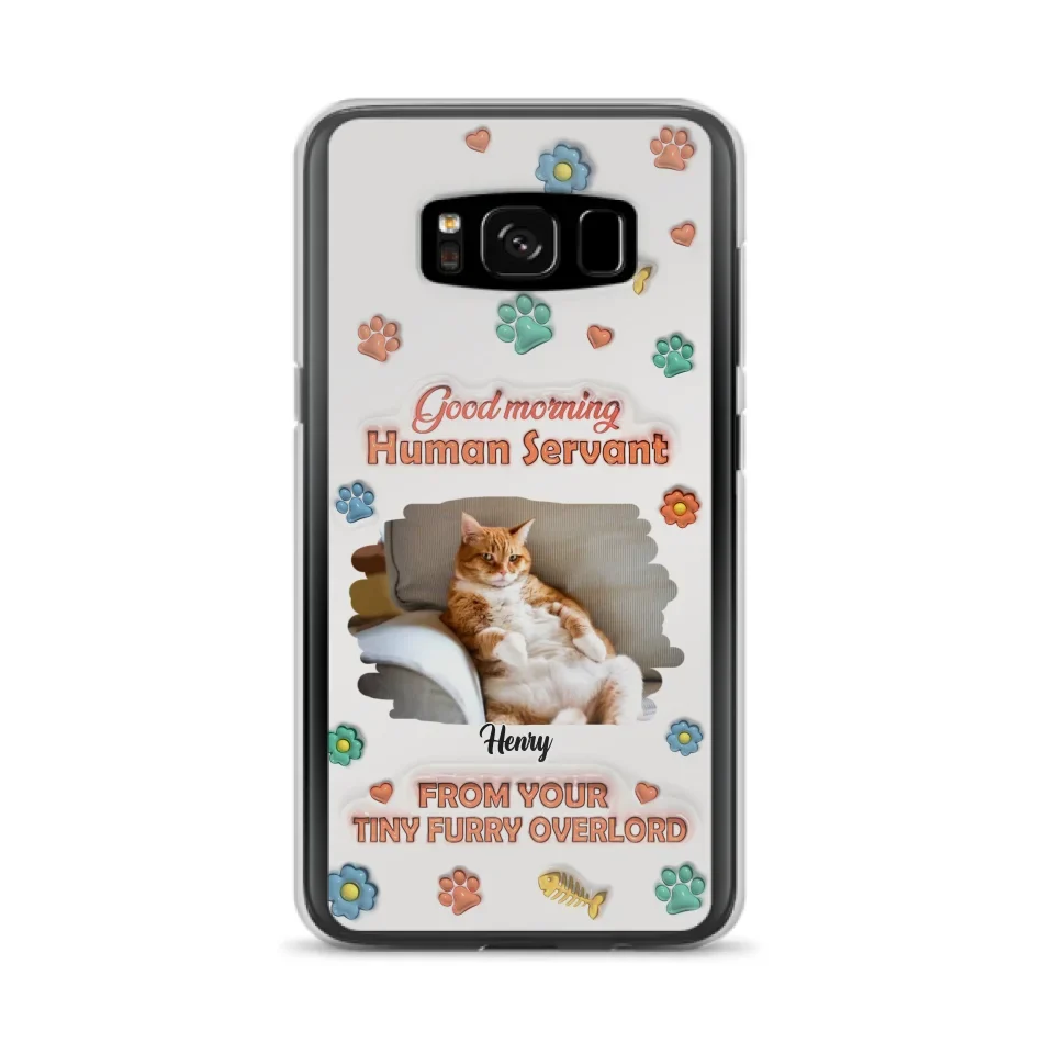 Personalized Pet Phone Case - Gift Idea For Dog/Cat Lover - Upload Photo - Good Morning Human Servant - iPhone And Samsung