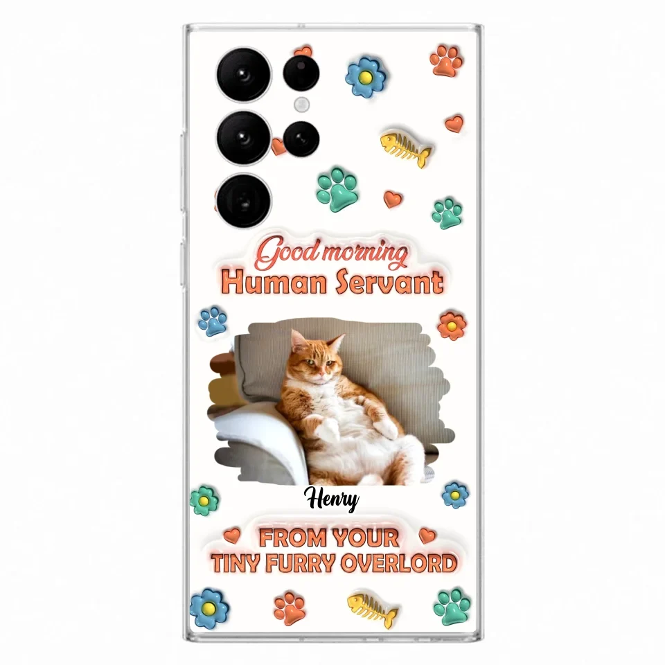 Personalized Pet Phone Case - Gift Idea For Dog/Cat Lover - Upload Photo - Good Morning Human Servant - iPhone And Samsung