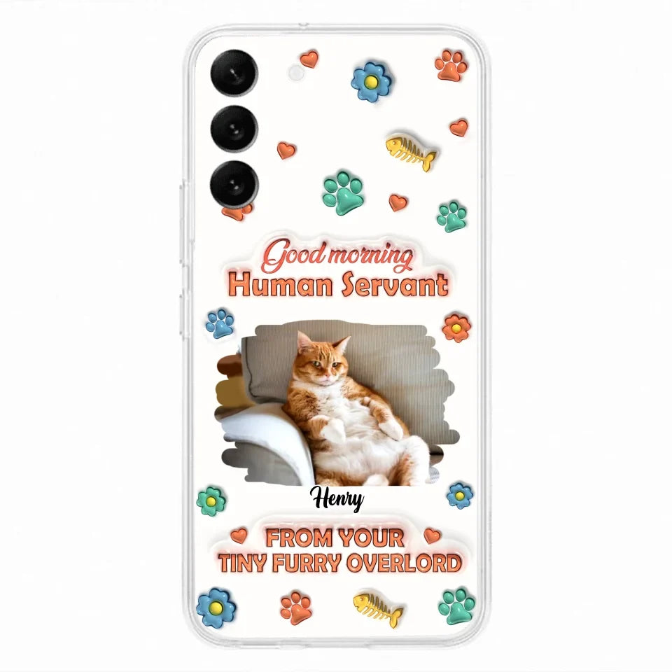 Personalized Pet Phone Case - Gift Idea For Dog/Cat Lover - Upload Photo - Good Morning Human Servant - iPhone And Samsung