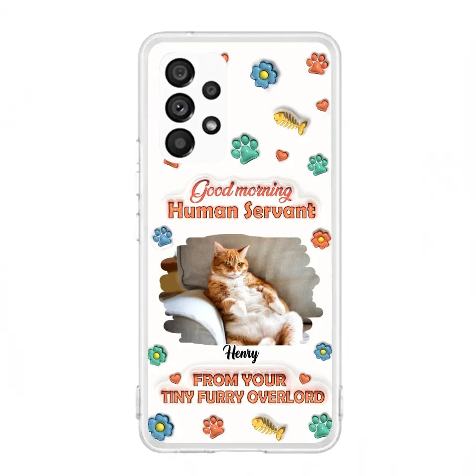 Personalized Pet Phone Case - Gift Idea For Dog/Cat Lover - Upload Photo - Good Morning Human Servant - iPhone And Samsung