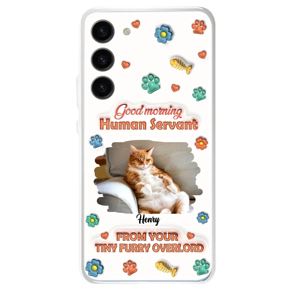 Personalized Pet Phone Case - Gift Idea For Dog/Cat Lover - Upload Photo - Good Morning Human Servant - iPhone And Samsung