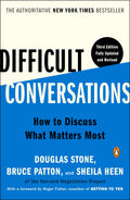 Difficult Conversations: How to Discuss What Matters Most by
