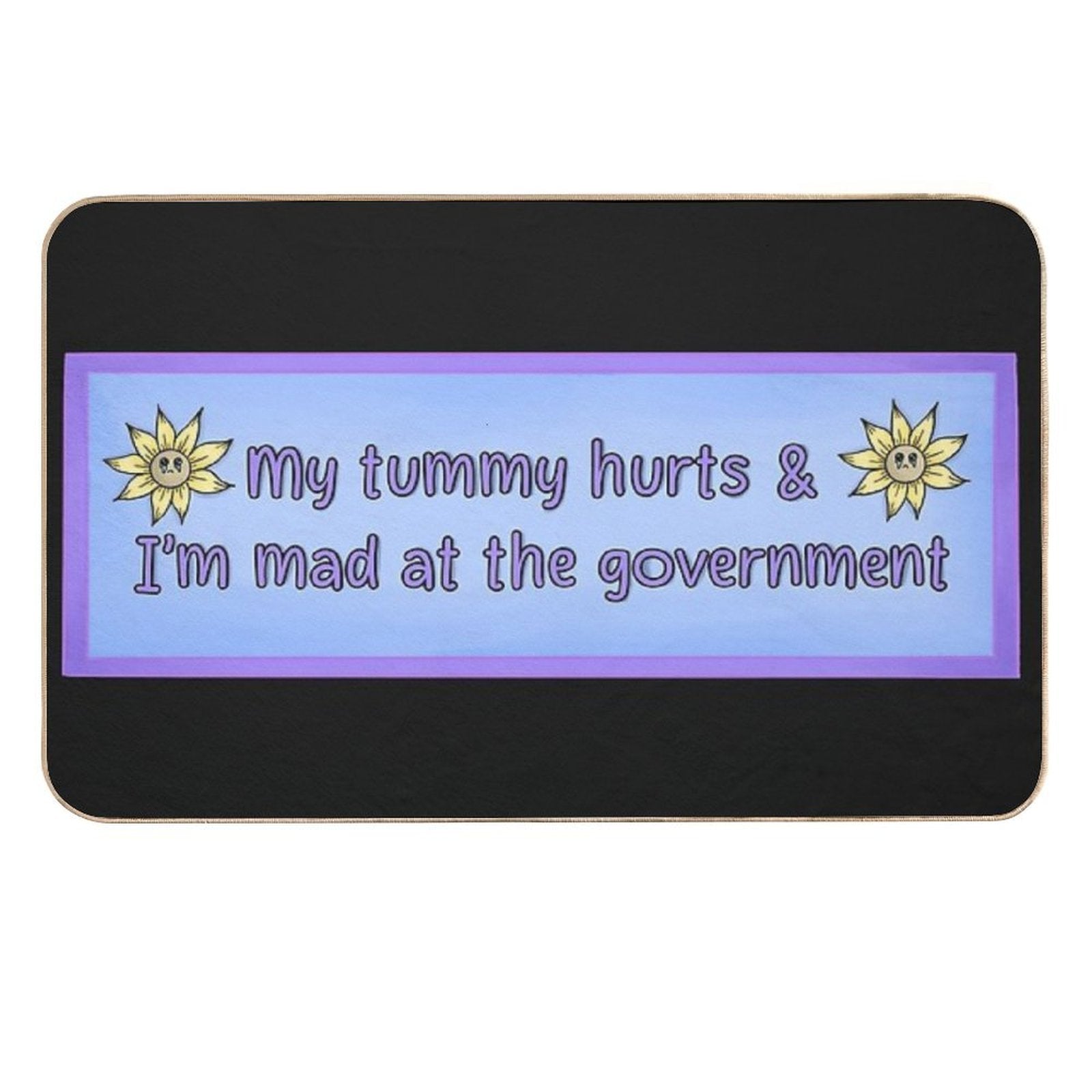 My Tummy Is Upset And I’m Mad at The Government  Odorless Bath Mat