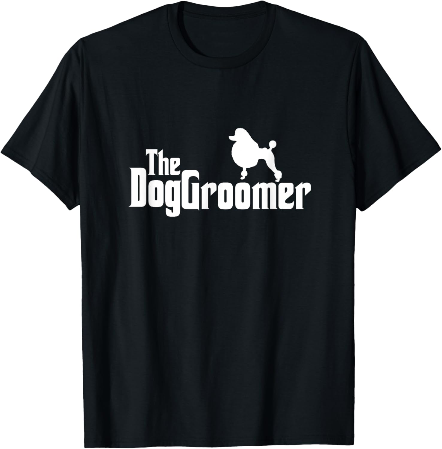 The Doggroomer Funny Dog Groomer Grooming Dogs Pets Lover Men Women Kids T-Shirt