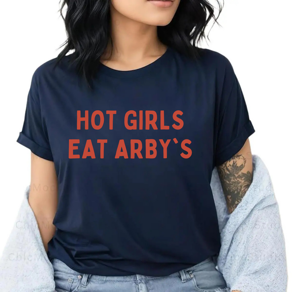 Hot Girls Eat Arby’s Women’s T-Shirt – Funny Fast Food Graphic Tee for Bold Babes
