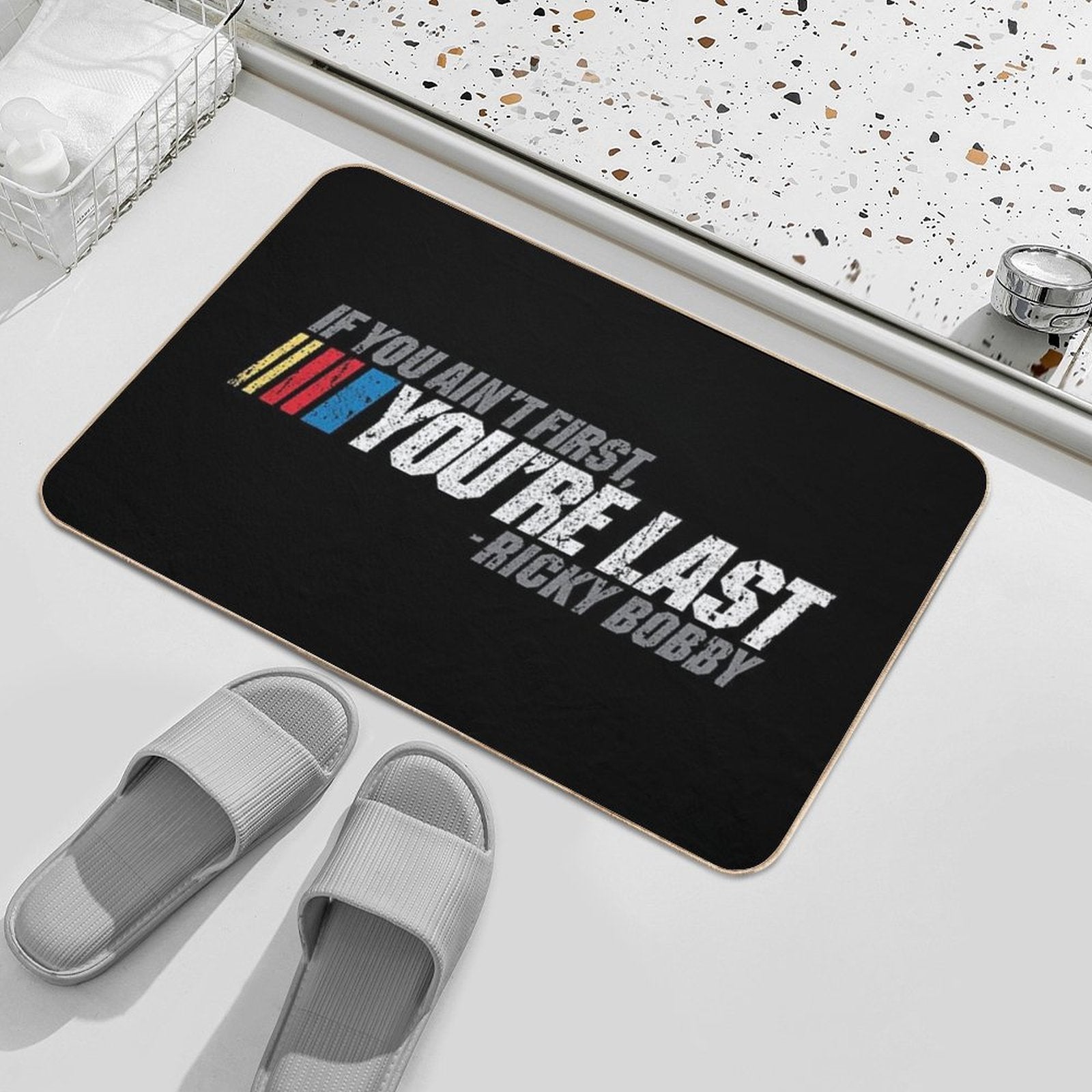 If You Ain't First, You're Last - Ricky Bobby  Repositionable Bath Mat