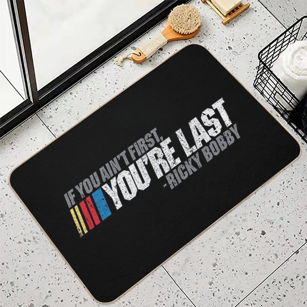 If You Ain't First, You're Last - Ricky Bobby  Repositionable Bath Mat